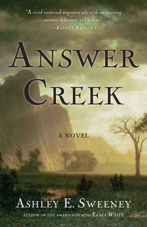 Answer Creek: A Novel de Ashley E. Sweeney