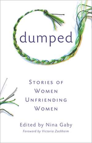 Dumped: Stories of Women Unfriending Women de Nina Gaby