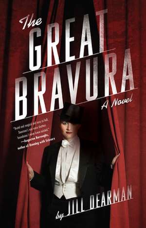 The Great Bravura: A Novel de Jill Dearman