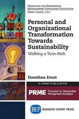 Personal and Organizational Transformation Towards Sustainability: Walking a Twin-Path de Dorothea Ernst