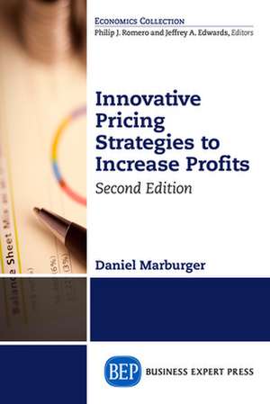 Innovative Pricing Strategies to Increase Profits, Second Edition de Daniel Marburger