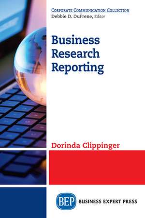 Business Research Reporting de Dorinda Clippinger