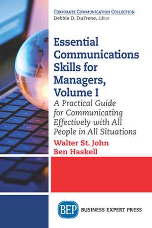 Essential Communications Skills for Managers, Volume I de Walter St John