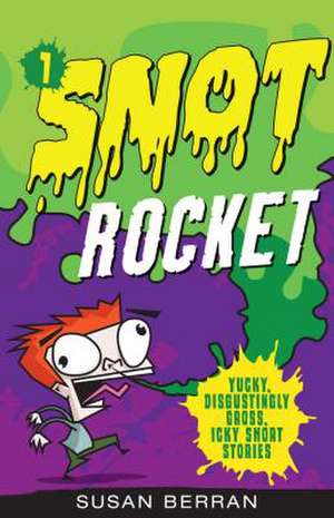 Snot Rocket: Volume 1 de Susan Berran