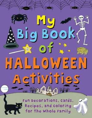 My Big Book of Halloween Activities: Fun Decorations, Cards, Recipes, and Coloring for the Whole Family de Clare Beaton