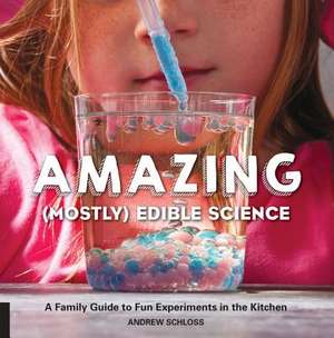 Amazing (Mostly) Edible Science de Andrew Schloss