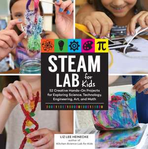 Steam Lab for Kids de Liz Lee Heinecke