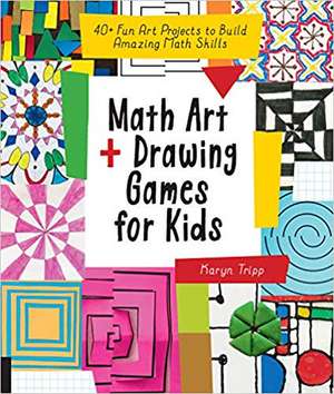 Math Art and Drawing Games for Kids de Karyn Tripp