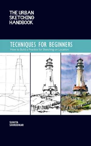 The Urban Sketching Handbook Techniques for Beginners de Suhita Shirodkar