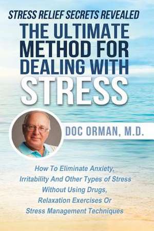 The Ultimate Method for Dealing with Stress de Doc Orman MD