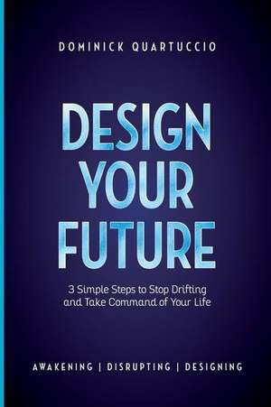 Design Your Future de Dominick Quartuccio