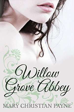 Willow Grove Abbey de Mary Christian Payne