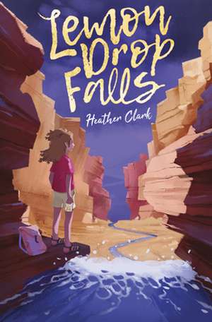 Lemon Drop Falls de Heather Clark