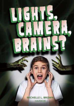 Lights, Camera, Brains? de Michelle L. Brown