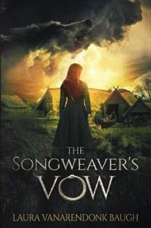 The Songweaver's Vow de Laura Vanarendonk Baugh