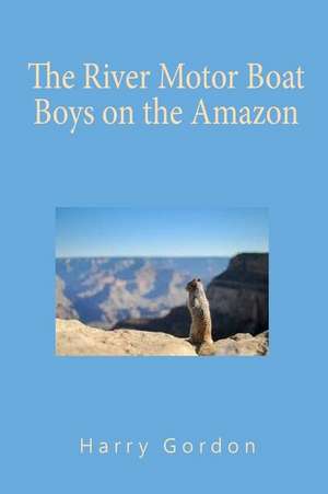 The River Motor Boat Boys on the Amazon