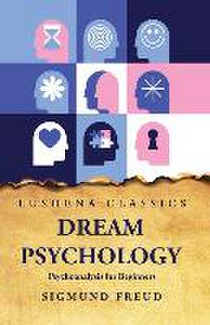 Dream Psychology Psychoanalysis for Beginners de Sigmund Freud