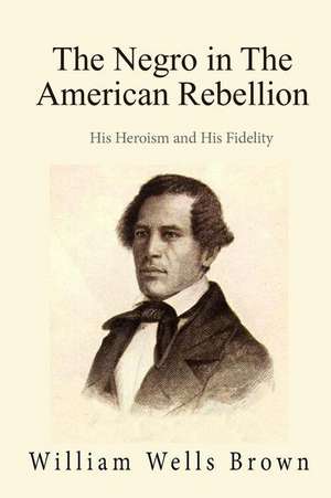 The Negro in the American Rebellion