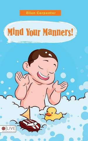 Mind Your Manners! de Ellen Carpenter