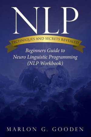 Nlp Techniques and Secrets Revealed de Marlon G. Gooden