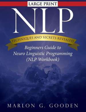 Nlp Techniques and Secrets Revealed de Marlon G. Gooden