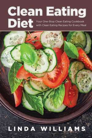 Clean Eating Diet de Linda Williams