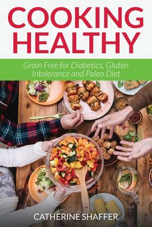 Cooking Healthy de Catherine Shaffer