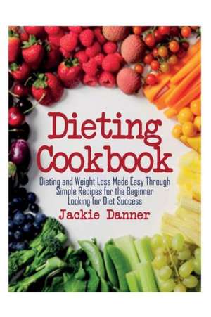 Dieting Cookbook de Jackie Danner