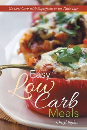 Easy Low Carb Meals de Cheryl Boykin