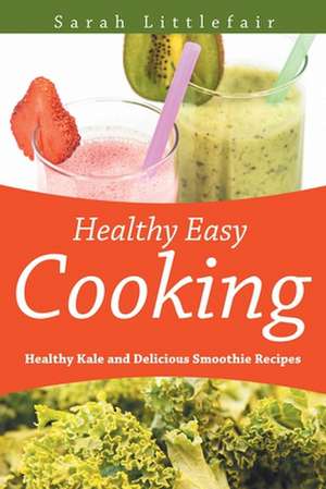 Healthy Easy Cooking de Sarah Littlefair