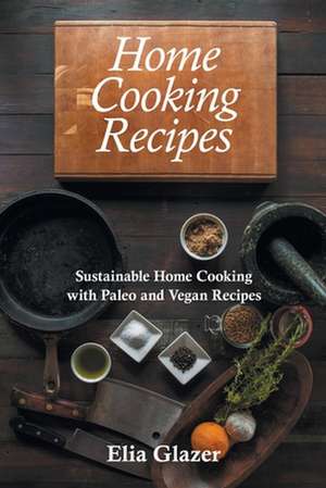 Home Cooking Recipes de Elia Glazer