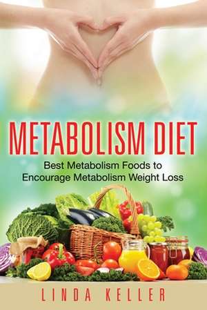 Metabolism Diet de Linda Keller