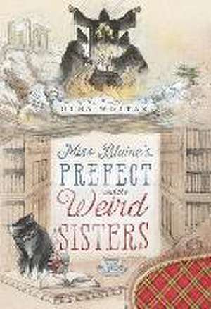 Miss Blaine's Prefect and the Weird Sisters de Olga Wojtas