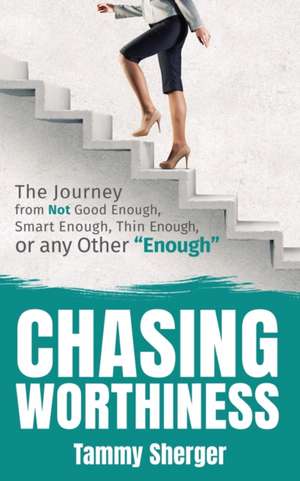 Chasing Worthiness de Tammy Sherger