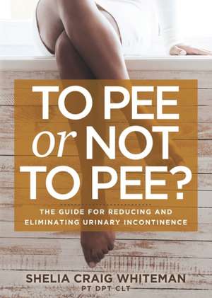 To Pee or Not to Pee? de Shelia Craig Whiteman