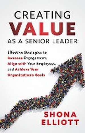 Creating Value as a Senior Leader de Shona Elliott