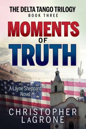 Moments of Truth de Christopher LaGrone