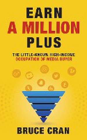 Earn a Million Plus de Bruce P. Cran