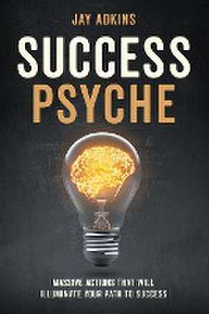 Success Psyche de Jay Adkins