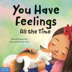 You Have Feelings All the Time de Deborah Farmer Kris