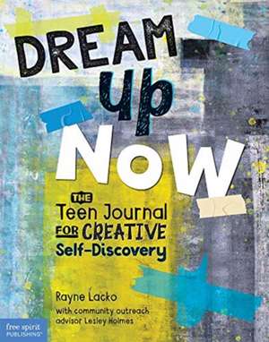 Dream Up Now (Tm) de Rayne Lacko