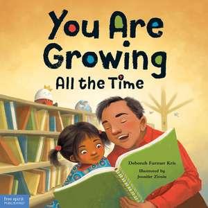 You Are Growing All the Time de Deborah Farmer Kris