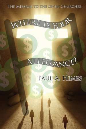 Where Is Your Allegiance de Paul A Himes