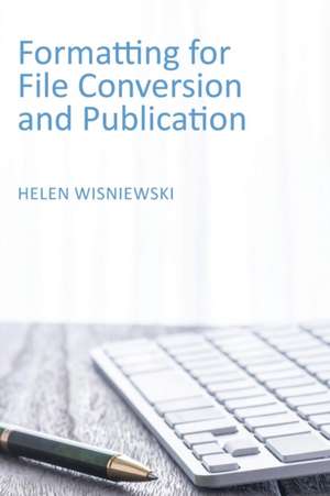 Formatting for File Conversion and Publication de Helen Wisniewski