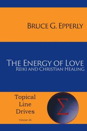 The Energy of Love de Bruce G. Epperly