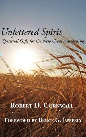 Unfettered Spirit de Robert D Cornwall