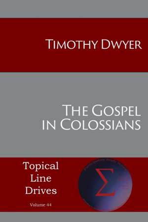 The Gospel in Colossians de Dwyer Timothy