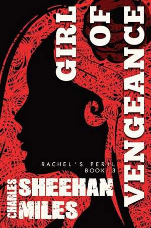 Girl of Vengeance: Sins of the Father de Charles Sheehan-Miles