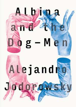 Albina And The Dog-men de Alejandro Jodorowsky