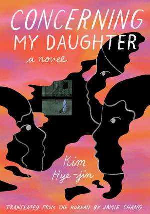 Concerning My Daughter de Kim Hye-Jin